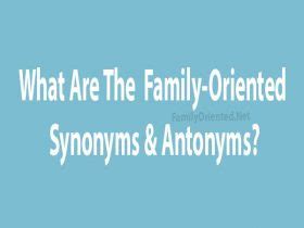 family oriented synonym|family oriented definition.